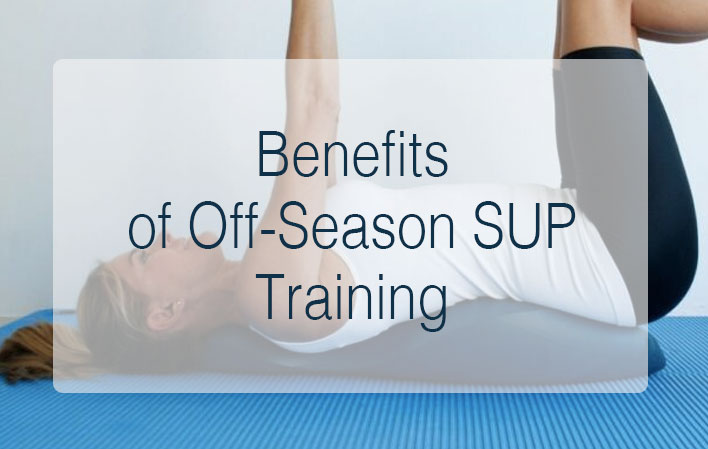 Benefits of Off-Season SUP Training