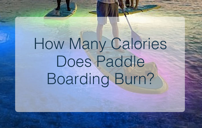 How Many Calories Does Paddle Boarding Burn?