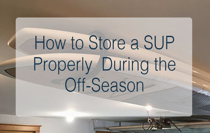 How to Store a SUP Properly During the Off-Season