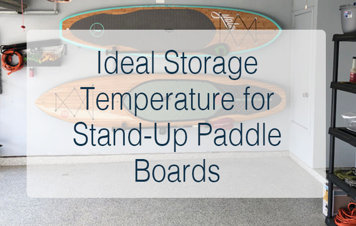 Ideal Storage Temperature for Stand-Up Paddle Boards