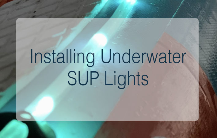 How to Install Underwater SUP Lights: A Comprehensive Guide