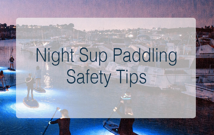 Night SUP Paddling Safety Tips