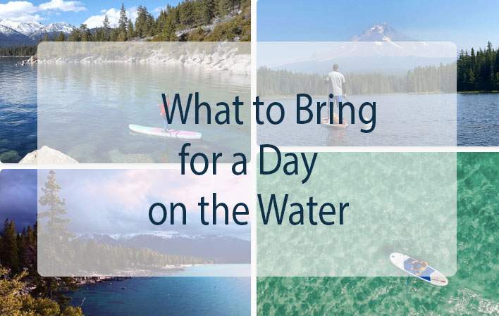 Paddleboarding Essentials: What to Bring for a Day on the Water