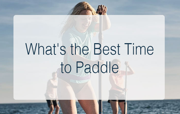 What’s the Best Time to Paddle: A Guide to Timing Your Stand-Up Paddle Boarding Adventures